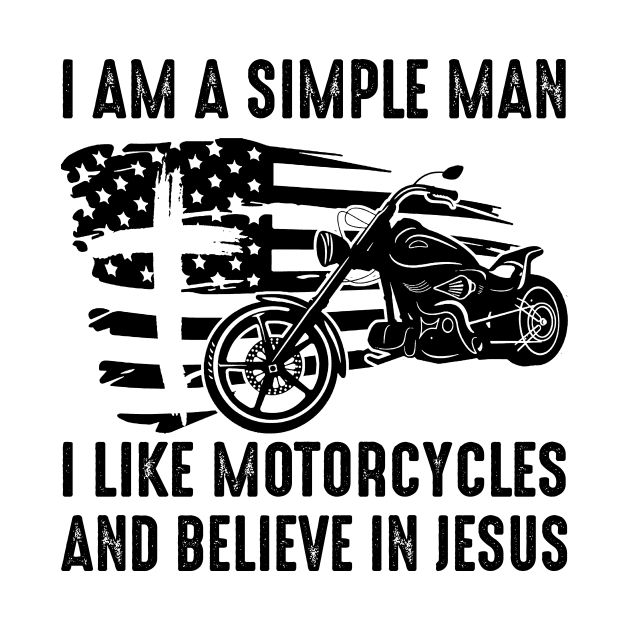 I Am A Simple Man I Like Motorcycles And Believe In Jesus by Jenna Lyannion