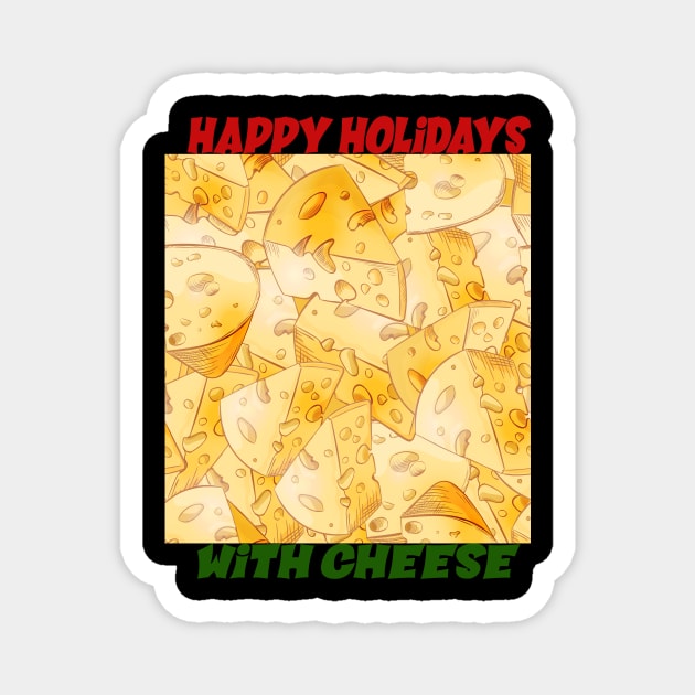 happy holidays with cheese Magnet by goodds