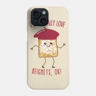 I Just Really Love Beignets, OK! Cute Kawaii Beignet Phone Case