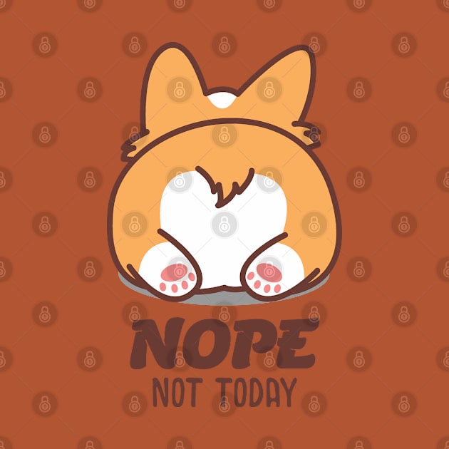 Nope Not Today -Corgi Lover Gift by meowstudio