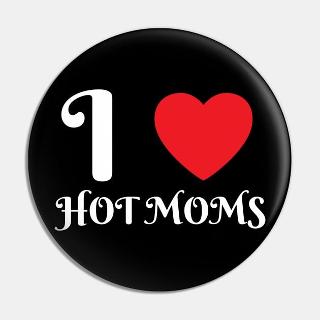 I Love Heart Hot Moms Pin by BobaPenguin