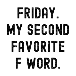 Friday. My Second Favorite F Word T-Shirt