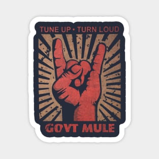 Tune up . Turn Loud Govt Mule Magnet