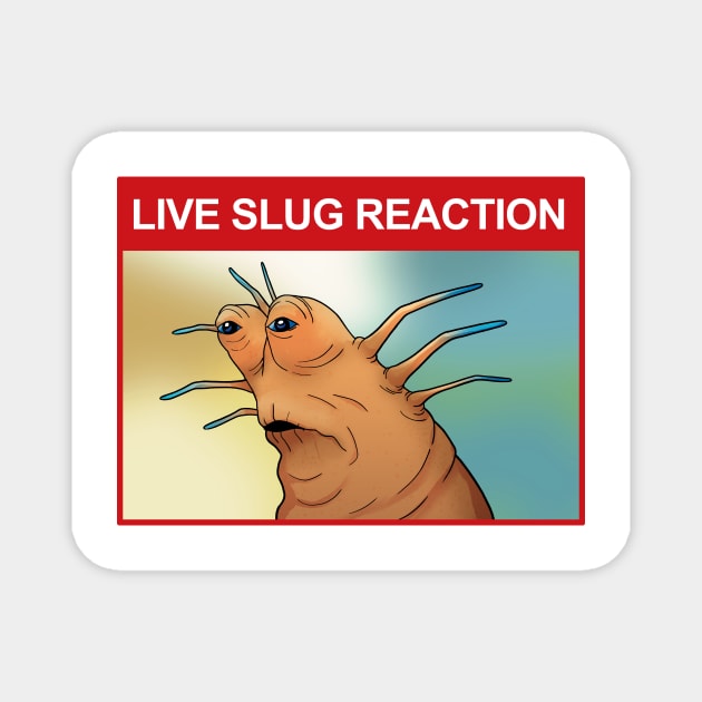 Live Slug Reaction Magnet by RivEx