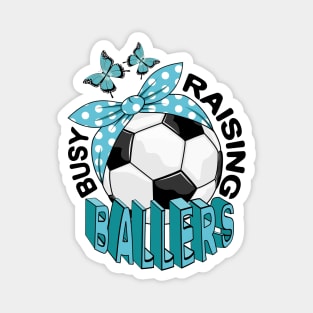 Soccer - Busy Raising Ballers Magnet