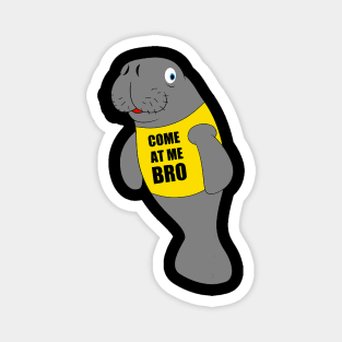 Funny Novelty Manatee Come at Me Bro Magnet