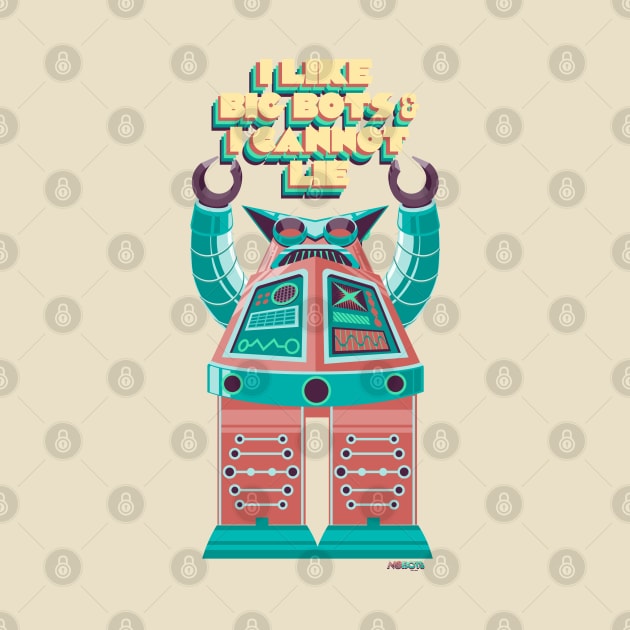 I Like Big Bots - No-Bots by monkeyminion