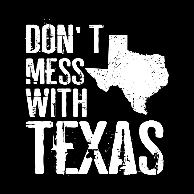 Don't Mess With Texas by aniza