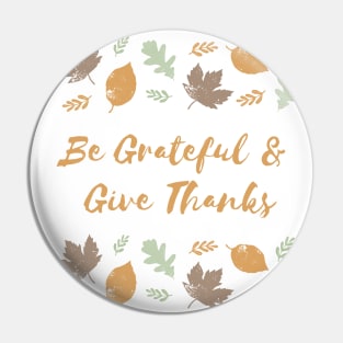 Be Grateful and Give Thanks Pin