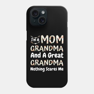 I'm A Mom Grandma And A Great Grandma Nothing Scares Me, Cute Colorful floral Mom Grandma Phone Case