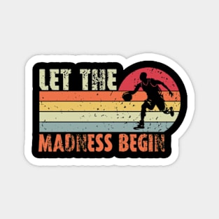 Let the madness begin Basketball Madness College March Magnet