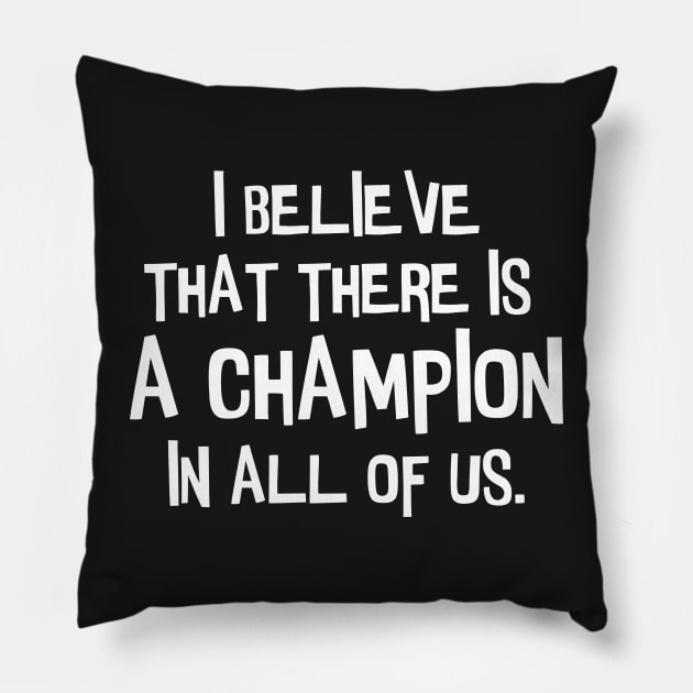 There is a champion in all of us. Pillow by CanvasCraft
