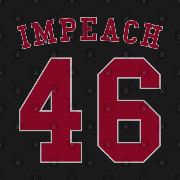 Disover IMPEACH 46 - Impeach 46 - T-Shirt