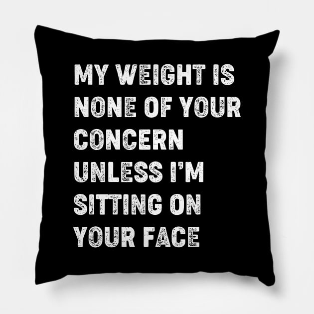 Funny Groovy My Weight Is None Of Your Concern Pillow by Rosemat