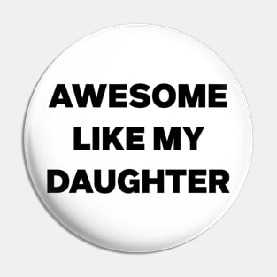 Awesome Like My Daughter Gifts Men Funny Fathers Day Dad Pin