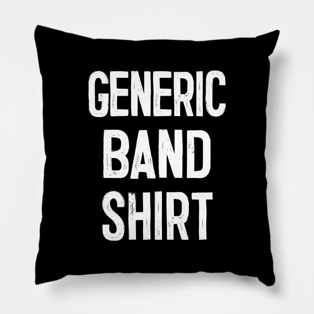 GENERIC BAND SHIRT Pillow by DankFutura