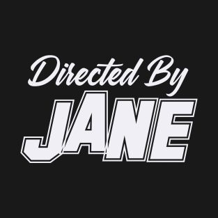 Directed By JANE, JANE NAME T-Shirt