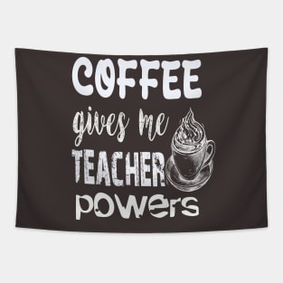 Coffee gives me teacher powers Tapestry