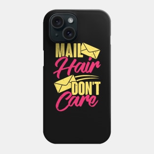 Mail Hair Don't Care Postal Worker Postwoman Gift Phone Case