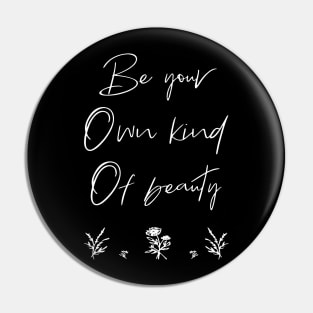 Be you own kind of beauty Pin