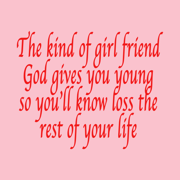 The kind of girl friend God gives you young so you’ll know loss the rest of your life by TheCosmicTradingPost