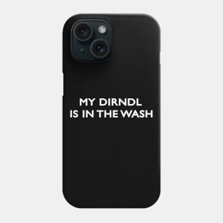 Funny Oktoberfest - My Dirndl Is In The Wash Phone Case