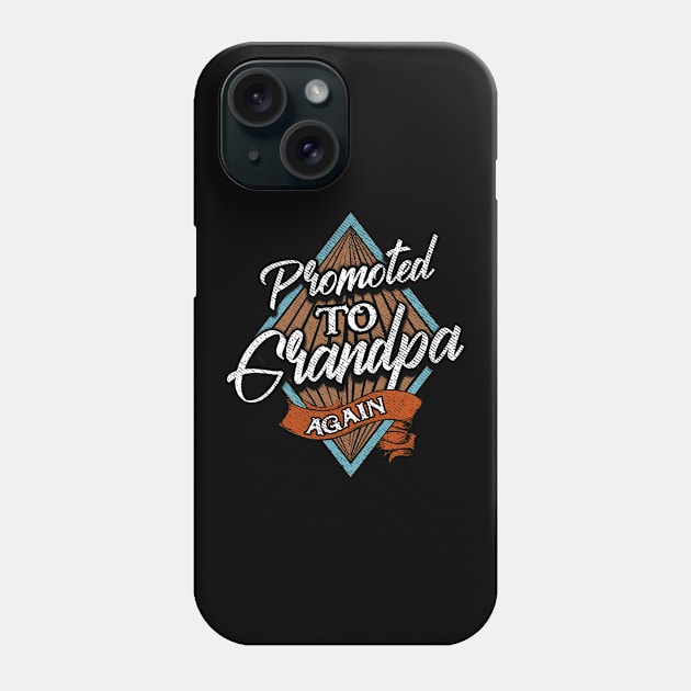 Funny Promoted To Grandpa Again Grandfather Phone Case by theperfectpresents