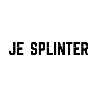 Je Splinter (black) T-Shirt