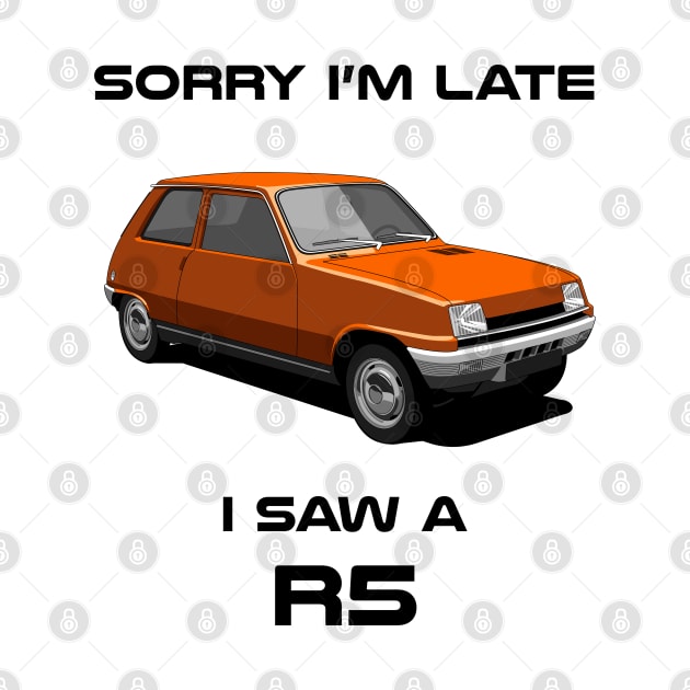 Sorry I'm Late Renault R5 by DriveTheClassics