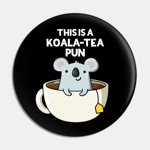 This Is A Koala-tea Pun Funny Koala Pun Pin by punnybone