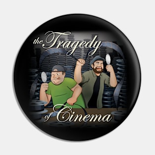 The Tragedy of Cinema, Historic edition Pin