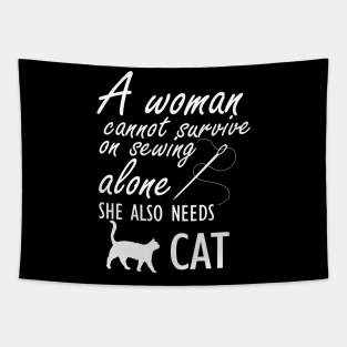 Sewing - A woman cannot survive sewing alone she also needs cat Tapestry