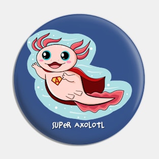 Super Axolotl Pin