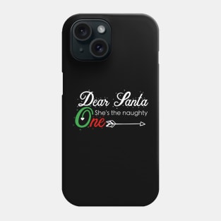 Dear Santa she is the naughty one - Matching Christmas couples - Christmas Gift Phone Case