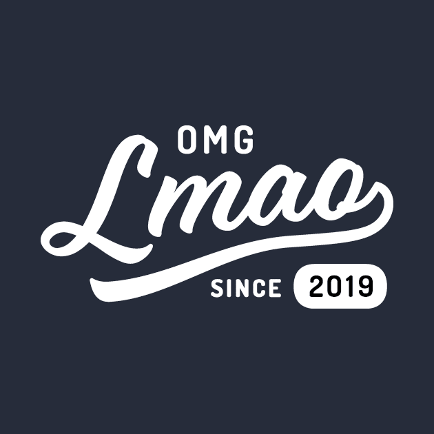 OMG LMAO SINCE 2019 by CANVAZSHOP