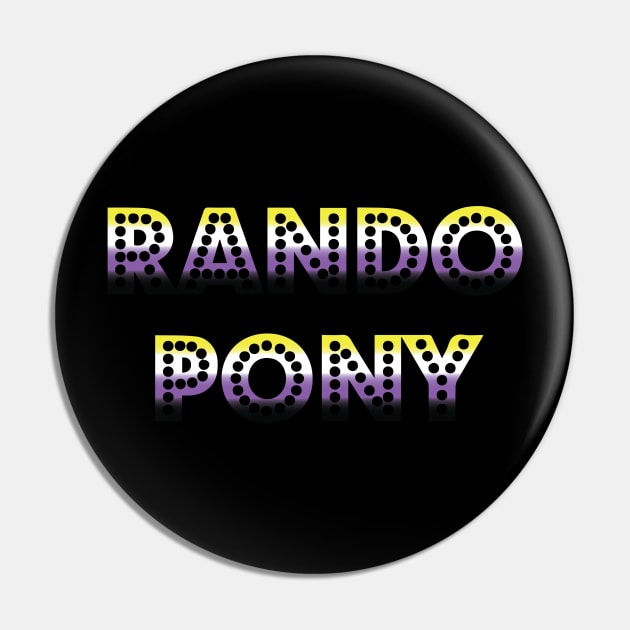 RandoPonyTM Marquee Nonbinary Gradient Pin by MacintoshMaud