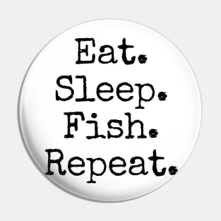 Eat Sleep Fish Pin