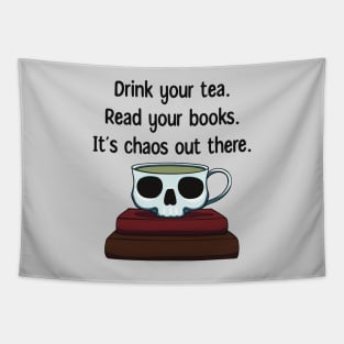 Drink Your Tea Read Your Books It’s Chaos Out There Skull Tapestry