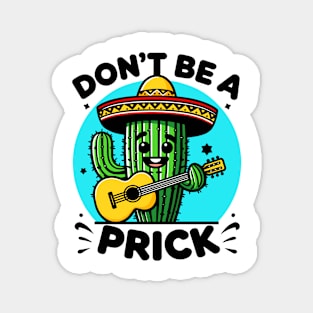 Dont be a Prick - Cactus Magnet