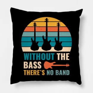 Funny WITHOUT THE BASS THERE'S NO BAND Bass Player Pillow