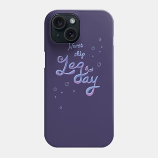 Never Skip Leg Day Phone Case