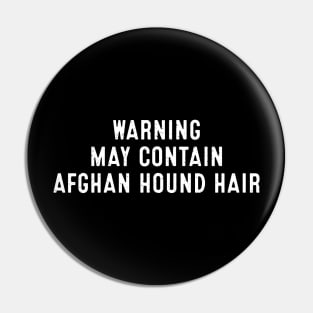 Warning May Contain Afghan Hound Hair Pin