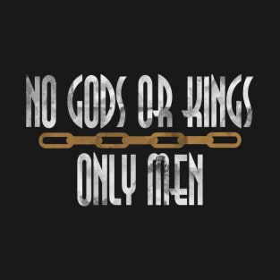 No Gods Or Kings Only Man T-Shirt