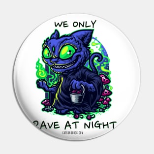 Techno cat - We only rave at night - Catsondrugs.com - rave, edm, festival, techno, trippy, music, 90s rave, psychedelic, party, trance, rave music, rave krispies, rave flyer Pin