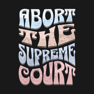 Abort The Court T-Shirt