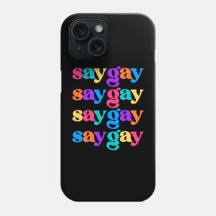 Just Say Gay Phone Case