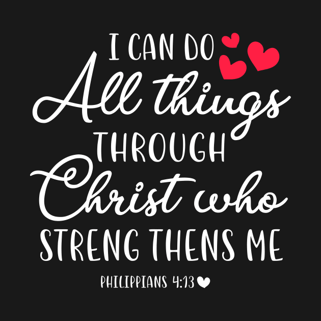 I Can Do All Things Through Christ Who Strengthens Me by Ohooha