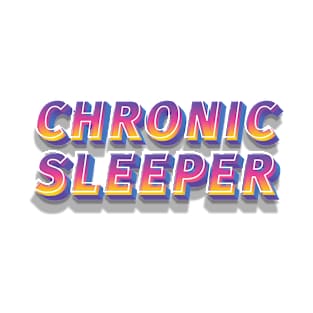 Chronic Sleeper T-Shirt