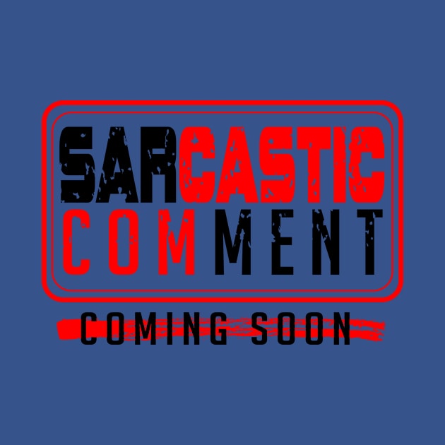 Sarcastic comment coming soon by artsytee