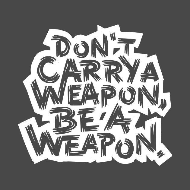 Be a Weapon by polliadesign